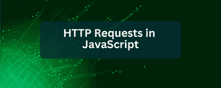 Cover Image for an Article Titled HTTP Requests in JavaScript